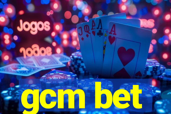 gcm bet